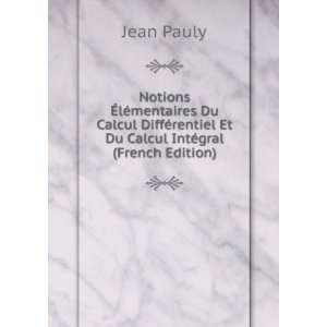   rentiel Et Du Calcul IntÃ©gral (French Edition): Jean Pauly: Books