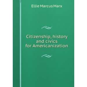  , history and civics for Americanization Ellie Marcus Marx Books