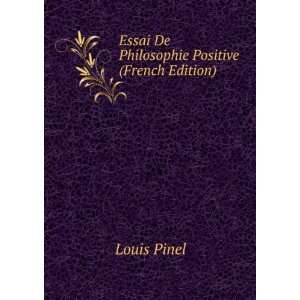    Essai De Philosophie Positive (French Edition) Louis Pinel Books