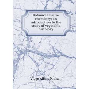   study of vegetable histology Viggo Albert Poulsen  Books