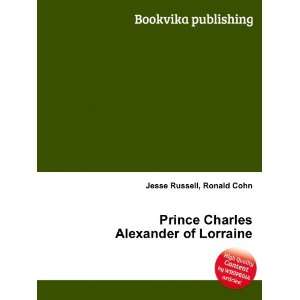   Prince Charles Alexander of Lorraine: Ronald Cohn Jesse Russell: Books