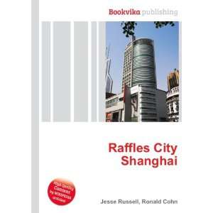  Raffles City Shanghai: Ronald Cohn Jesse Russell: Books