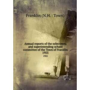   committee of the Town of Franklin. 1955 Franklin (N.H.  Town) Books