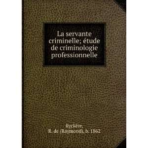   professionnelle R. de (Raymond), b. 1862 RyckÃ¨re Books