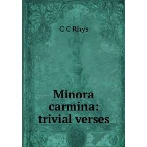 Minora carmina trivial verses C C Rhys Books