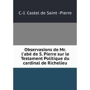   du cardinal de Richelieu C. I. Castel de Saint  Pierre Books
