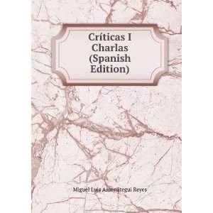  CrÃ­ticas I Charlas (Spanish Edition): Miguel Luis 