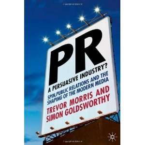  PR  A Persuasive Industry? Spin, Public Relations and the 