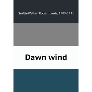  Dawn wind, Robert Louis Smith Walker Books