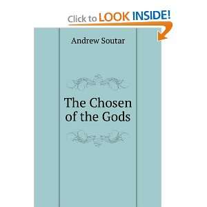 The Chosen of the Gods Andrew Soutar  Books