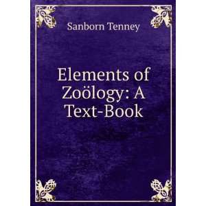  Elements of ZoÃ¶logy A Text Book Sanborn Tenney Books