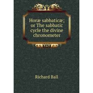   ¦; or The sabbatic cycle the divine chronometer Richard Ball Books