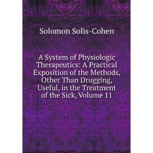   , in the Treatment of the Sick, Volume 11 Solomon Solis Cohen Books