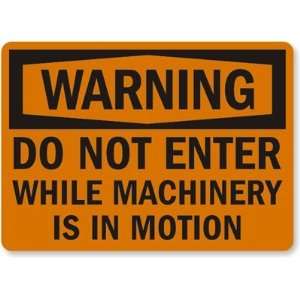Warning: Do Not Enter While Machinery Is In Motion Aluminum Sign, 14 