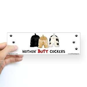  Nothin Butt Cockers Funny Bumper Sticker by  