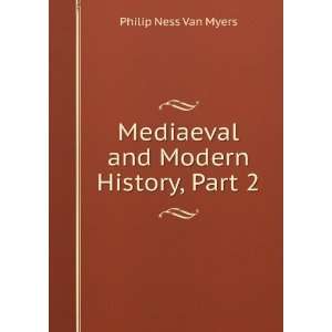    Mediaeval and Modern History, Part 2 Philip Ness Van Myers Books