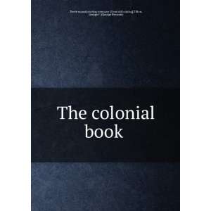  The colonial book Tilton, George P. (George Prescott 