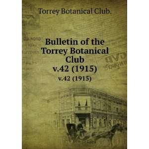   the Torrey Botanical Club. v.42 (1915) Torrey Botanical Club. Books