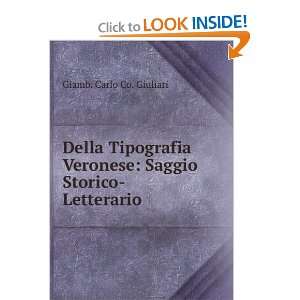   Veronese Saggio Storico Letterario Giamb. Carlo Co. Giuliari Books