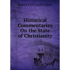   Commentaries On the State of Christianity ROBERT STUDLEY VIDAL Books