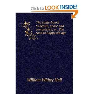   competence; or, The road to happy old age: William Whitty Hall: Books