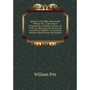   . of an union between Great Britain and Ireland William Pitt Books