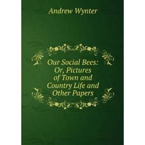   of Town and Country Life and Other Papers Andrew Wynter Books