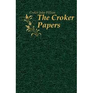 The Croker Papers Croker John Wilson  Books