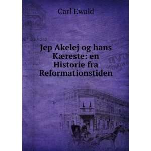 Jep Akelej og hans KÃ¦reste en Historie fra Reformationstiden