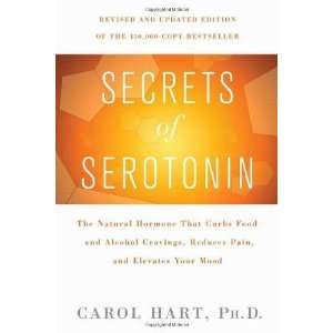 Secrets of Serotonin, Revised Edition The Natural Hormone That Curbs 
