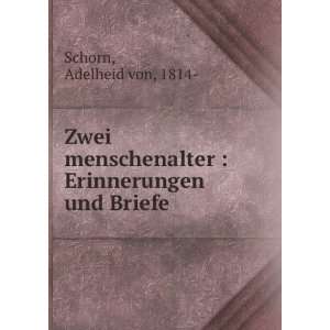    Erinnerungen und Briefe Adelheid von, 1814  Schorn Books