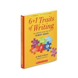  SCHOLASTIC 6+1 Traits of Writing; The Complete Guide 