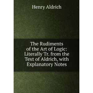   from the Text of Aldrich, with Explanatory Notes Henry Aldrich Books
