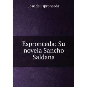    Espronceda Su novela Sancho SaldaÃ±a. Jose de Espronceda Books