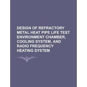 Design of refractory metal heat pipe life test environment 