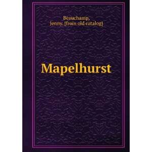  Mapelhurst Jenny. [from old catalog] Beauchamp Books