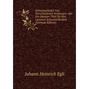   Schweizerliedern (German Edition) Johann Heinrich Egli Books