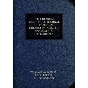  THE CHEMICAL GAZETTE, OR JOURNAL OF PRACTICAL CHEMISTRY IN ALL ITS 