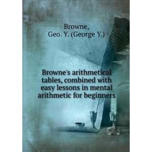 Brownes arithmetical tables, combined with easy lessons in mental 