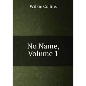  No Name, Volume 1 Wilkie Collins Books