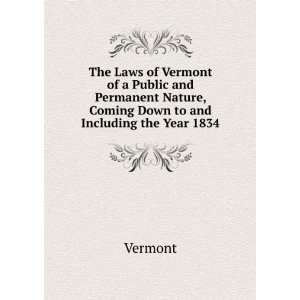  The Laws of Vermont of a Public and Permanent Nature 