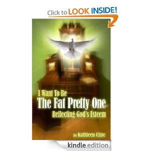 Want To Be The Fat Pretty One Reflecting Gods Esteem Kathleen 