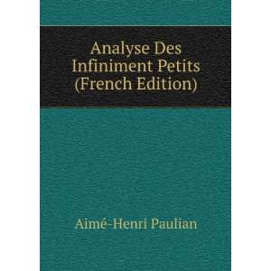  Analyse Des Infiniment Petits (French Edition) AimÃ 