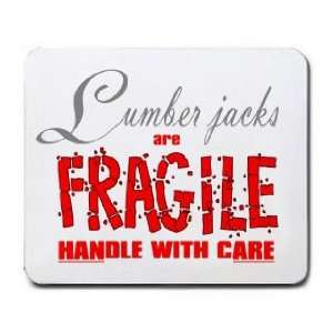  Lumbers jacks are FRAGILE handle with care Mousepad 