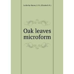  Oak leaves microform E. N. (Elizabeth N.) Lockerby Bacon Books