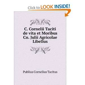   Moribus Cn. Julii Agricolae Libellus Publius Cornelius Tacitus Books