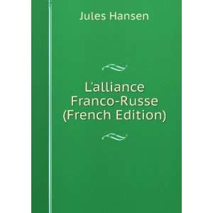 alliance Franco Russe (French Edition) Jules Hansen  