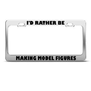  ID Rather Be Making Model Figures Metal license plate 