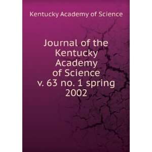   Kentucky Academy of Science. v. 63 no. 1 spring 2002 Kentucky Academy