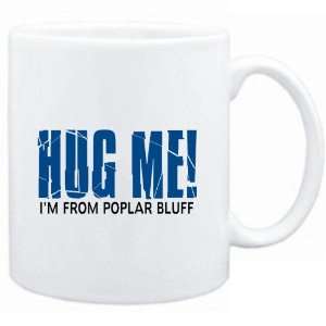  Mug White  HUG ME, IM FROM Poplar Bluff  Usa Cities 